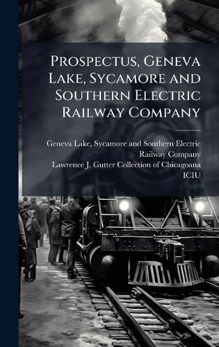 Prospectus, Geneva Lake, Sycamore and Southern Electric Railway Company