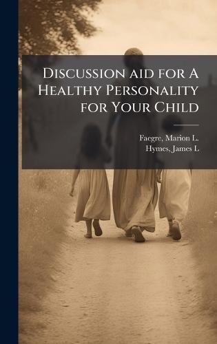 Discussion aid for A Healthy Personality for Your Child