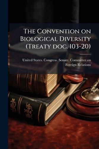 The Convention on Biological Diversity (Treaty doc. 103-20)