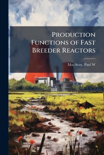 Production Functions of Fast Breeder Reactors