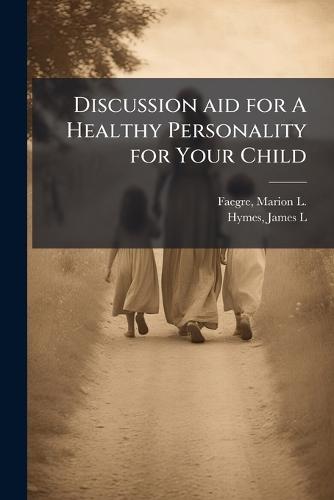 Discussion aid for A Healthy Personality for Your Child