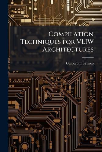 Compilation Techniques for VLIW Architectures