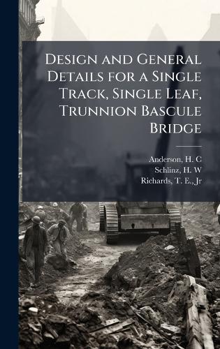Design and General Details for a Single Track, Single Leaf, Trunnion Bascule Bridge