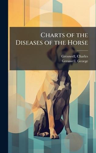 Charts of the Diseases of the Horse