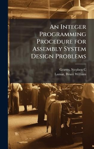 An Integer Programming Procedure for Assembly System Design Problems