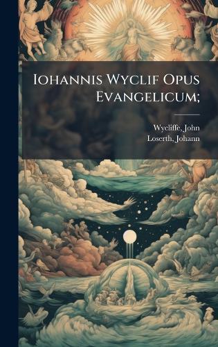 Iohannis Wyclif Opus Evangelicum;