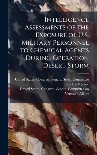 Intelligence Assessments of the Exposure of U.S. Military Personnel to Chemical Agents During Operation Desert Storm