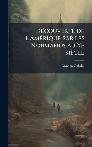 DÃ(c)couverte de l'AmÃ(c)rique par les Normands au Xe siècle