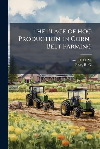 The Place of hog Production in Corn-Belt Farming
