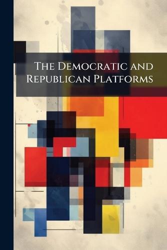 The Democratic and Republican Platforms