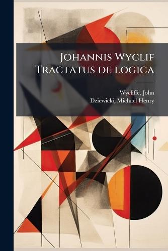 Johannis Wyclif Tractatus de logica