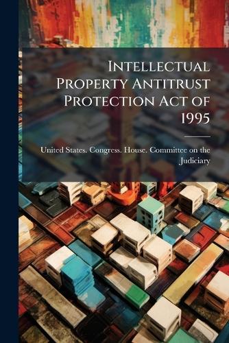Intellectual Property Antitrust Protection Act of 1995