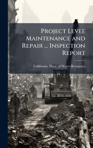 Project Levee Maintenance and Repair ... Inspection Report