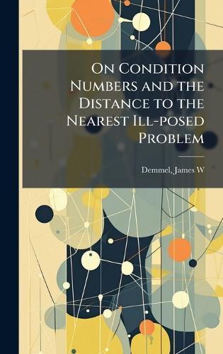 On Condition Numbers and the Distance to the Nearest Ill-posed Problem