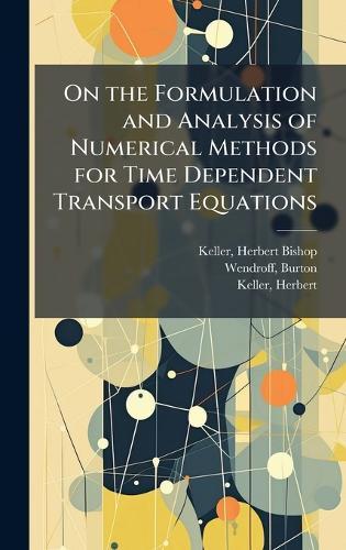 On the Formulation and Analysis of Numerical Methods for Time Dependent Transport Equations