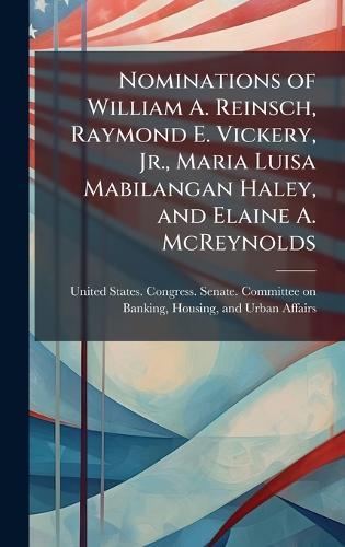 Nominations of William A. Reinsch, Raymond E. Vickery, Jr., Maria Luisa Mabilangan Haley, and Elaine A. McReynolds