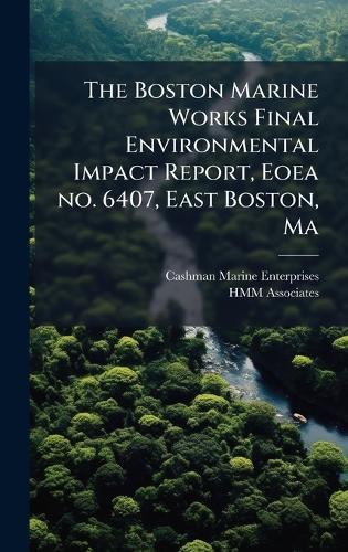 The Boston Marine Works Final Environmental Impact Report, Eoea no. 6407, East Boston, Ma