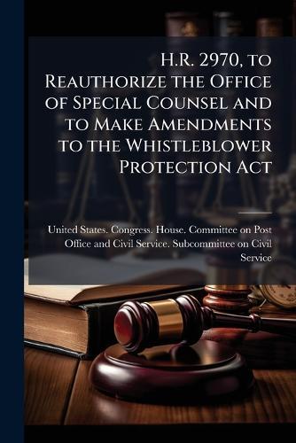 H.R. 2970, to Reauthorize the Office of Special Counsel and to Make Amendments to the Whistleblower Protection Act