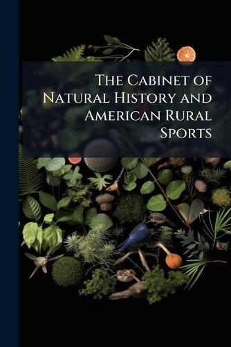 The Cabinet of Natural History and American Rural Sports