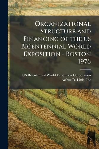 Organizational Structure and Financing of the us Bicentennial World Exposition - Boston 1976