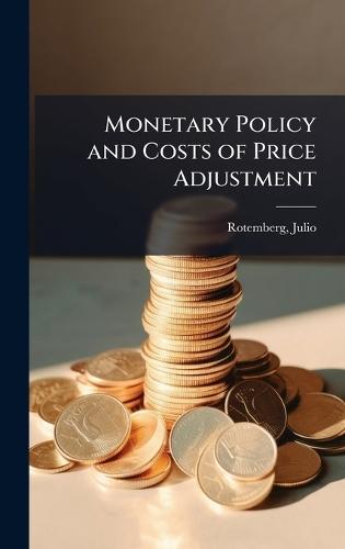 Monetary Policy and Costs of Price Adjustment