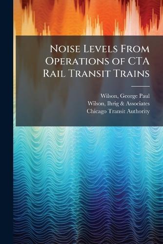 Noise Levels From Operations of CTA Rail Transit Trains