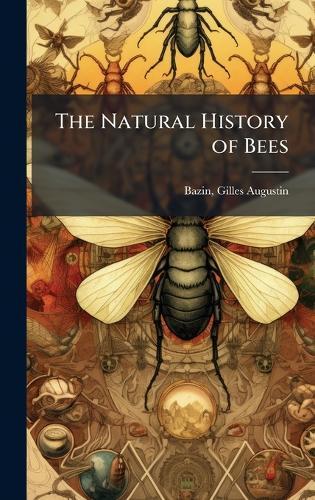 The Natural History of Bees