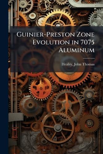 Guinier-Preston Zone Evolution in 7075 Aluminum
