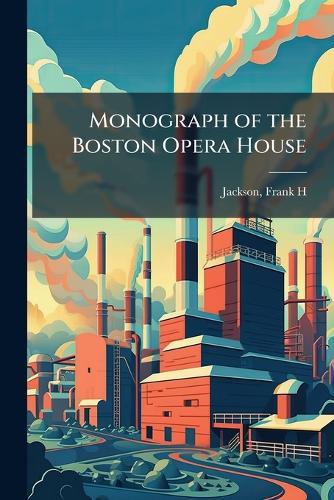 Monograph of the Boston Opera House