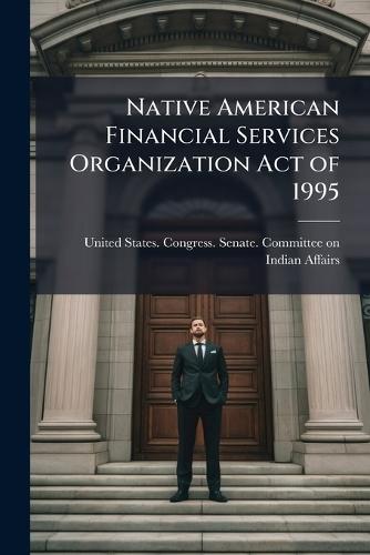 Native American Financial Services Organization Act of 1995