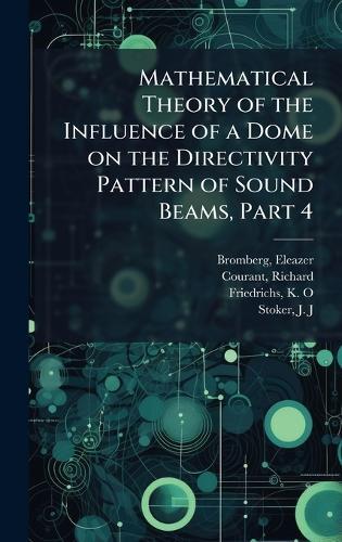 Mathematical Theory of the Influence of a Dome on the Directivity Pattern of Sound Beams, Part 4