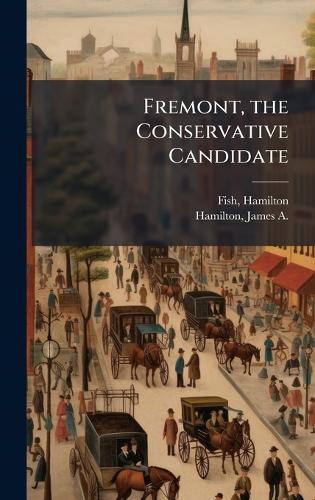 Fremont, the Conservative Candidate