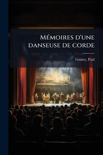 MÃ(c)moires d'une danseuse de corde