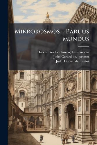 Mikrokosmos = Paruus mundus