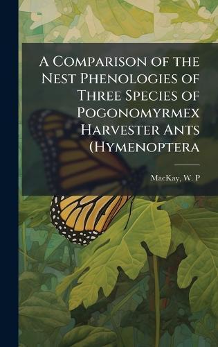 A Comparison of the Nest Phenologies of Three Species of Pogonomyrmex Harvester Ants (Hymenoptera