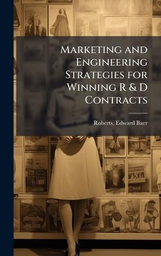 Marketing and Engineering Strategies for Winning R & D Contracts