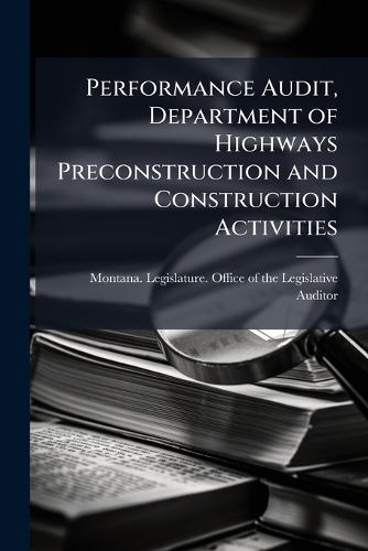 Performance Audit, Department of Highways Preconstruction and Construction Activities