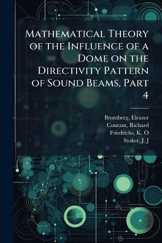 Mathematical Theory of the Influence of a Dome on the Directivity Pattern of Sound Beams, Part 4