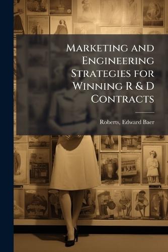 Marketing and Engineering Strategies for Winning R & D Contracts