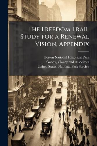 The Freedom Trail Study for a Renewal Vision, Appendix