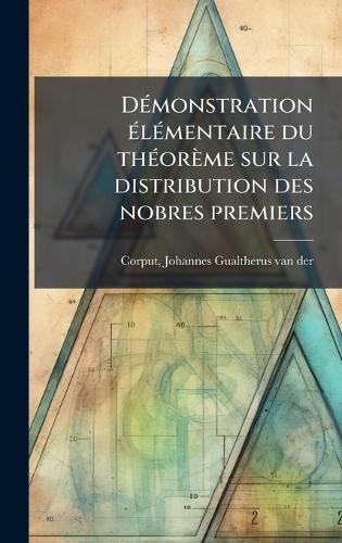 DÃ(c)monstration Ã(c)lÃ(c)mentaire du thÃ(c)orème sur la distribution des nobres premiers