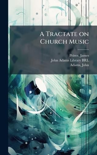 A Tractate on Church Music