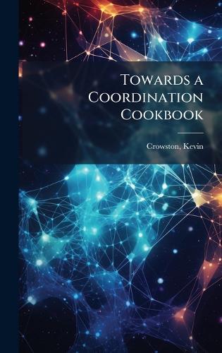 Towards a Coordination Cookbook