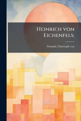 Heinrich von Eichenfels;