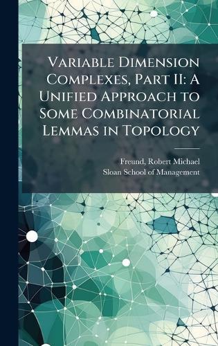 Variable Dimension Complexes, Part II: A Unified Approach to Some Combinatorial Lemmas in Topology