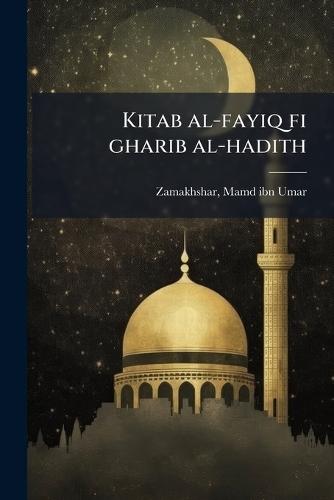 Kitab al-fayiq fi gharib al-hadith