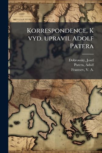 Korrespondence. K vyd. upravil Adolf Patera
