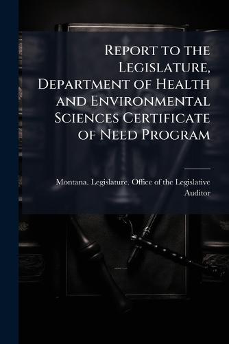Report to the Legislature, Department of Health and Environmental Sciences Certificate of Need Program