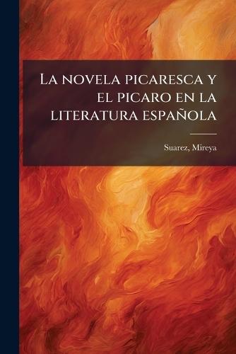 La novela picaresca y el picaro en la literatura española