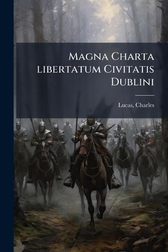 Magna Charta libertatum Civitatis Dublini